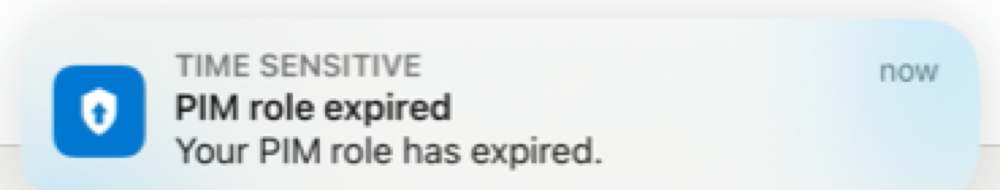 An iOS notification banner: “Time Sensitive — PIM role expired — Your PIM role has expired — now.”